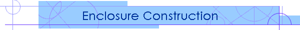 Enclosure Construction