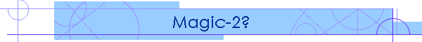 Magic-2?