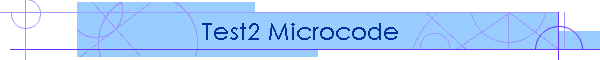 Test2 Microcode